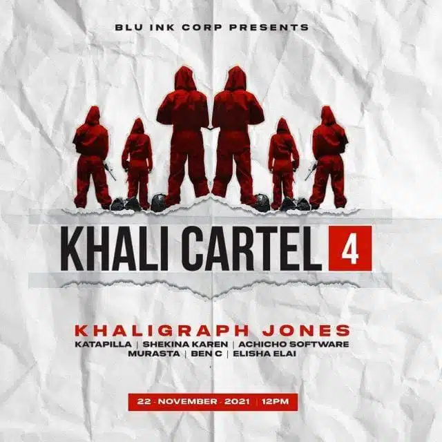 Khaligraph Jones Ft Katapilla, Shekina, Karen, Murasta ,Achicho, Elisha Elai, Ben-c - Khali Cartel 4 Audio Mpya Khaligraph Jones Ft Katapilla, Shekina, Karen, Murasta ,Achicho, Elisha Elai, Ben-c - Khali Cartel 4