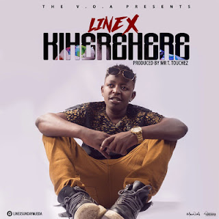 Audio: Linex - Kiherehere (Mp3 Download) - KibaBoy