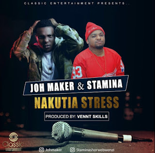 Audio: Joh Maker Ft Stamina - Nakutia Stress (Mp3 Download) - KibaBoy