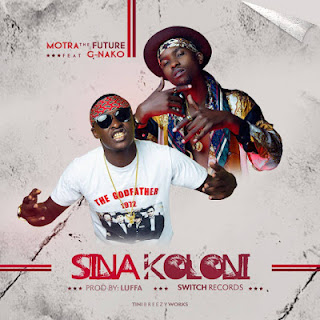 Audio: Motra The Future Ft G nako - Sina Koloni (Mp3 Download) - KibaBoy