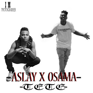 Audio: Aslay Ft. Osama - Tete (Mp3 Download) - KibaBoy