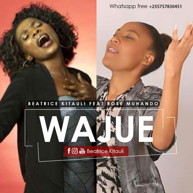 Audio: Beatrice Kitauli Ft Rose Muhando - Wajue (Mp3 Download) - KibaBoy