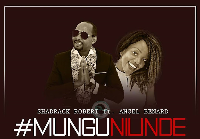 Audio: Shadrack Robert X Angel Benard - Mungu Nilinde (Mp3 Download) - KibaBoy