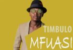 Audio: Timbulo - Mfuasi (Mp3 Download) - KibaBoy