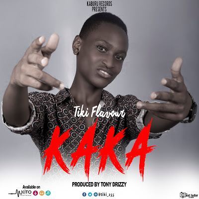 Audio: Tiki Flavour - Kaka (Mp3 Download) - KibaBoy