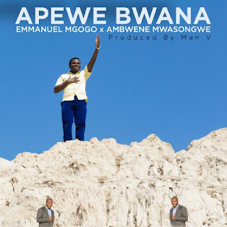 Audio: Emmanuel Mgogo Ft. Ambwene Mwasongwe – Apewe Bwana (Mp3 Download) - KibaBoy