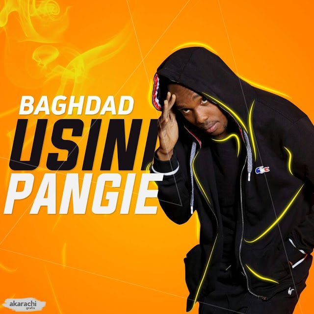 Audio: Baghdad - Usinipangie (Mp3 Download) - KibaBoy