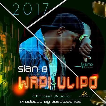 Audio: Sian B - Wapi Ulipo (Mp3 Download) - KibaBoy