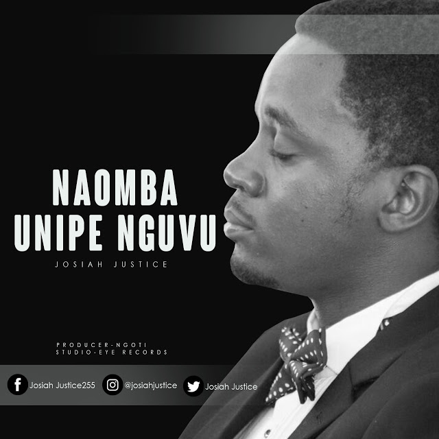 Audio: Josiah Justice - Naomba Unipe Nguvu (Mp3 Download) - KibaBoy