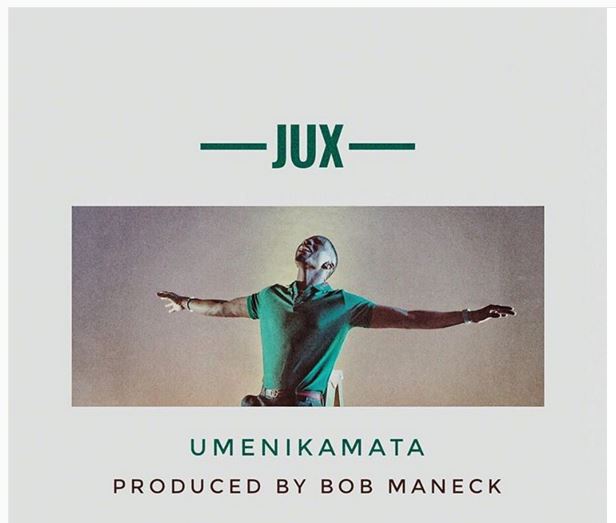 Audio: Jux – Umenikamata (Mp3 Download) - KibaBoy