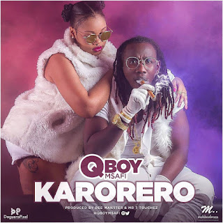 Audio: QBOY MSAFI - Karorero (Mp3 Download) - KibaBoy