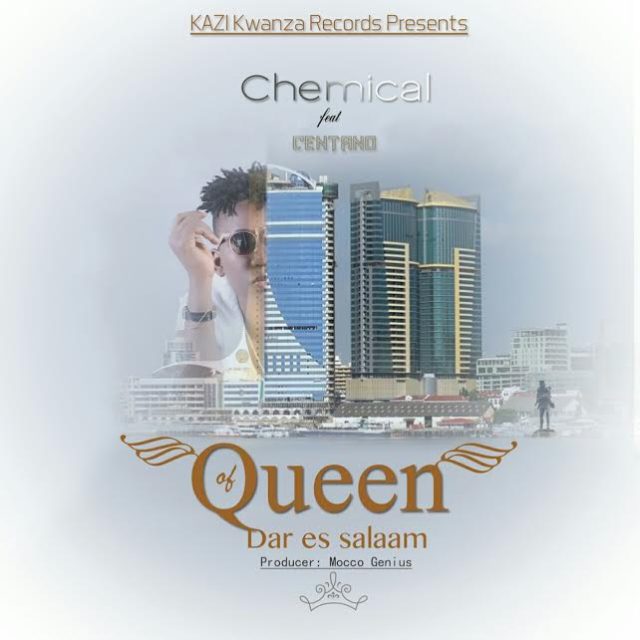 Audio: Chemical ft Centano - Queen Of Dar es Salaam (Mp3 Download) - KibaBoy