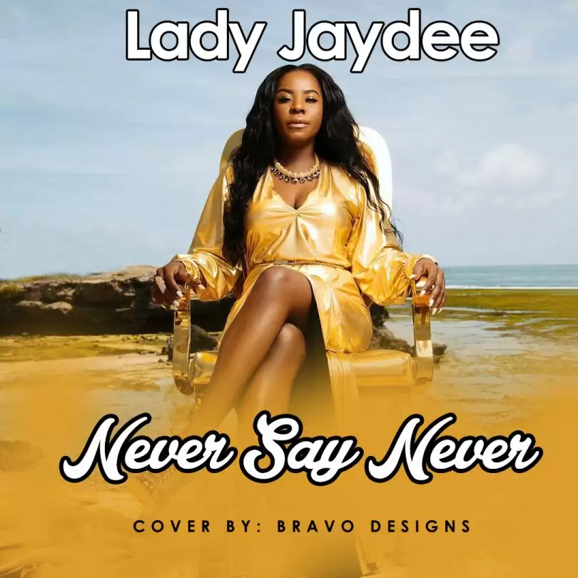 Audio: Lady Jaydee - Never Say Never (Mp3 Download) - KibaBoy