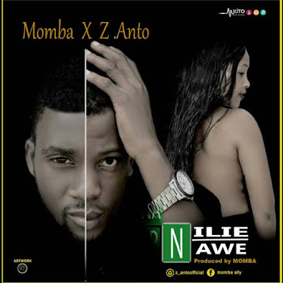 Audio: Z anto X Momba - Nilie Nawe (Mp3 Download) - KibaBoy