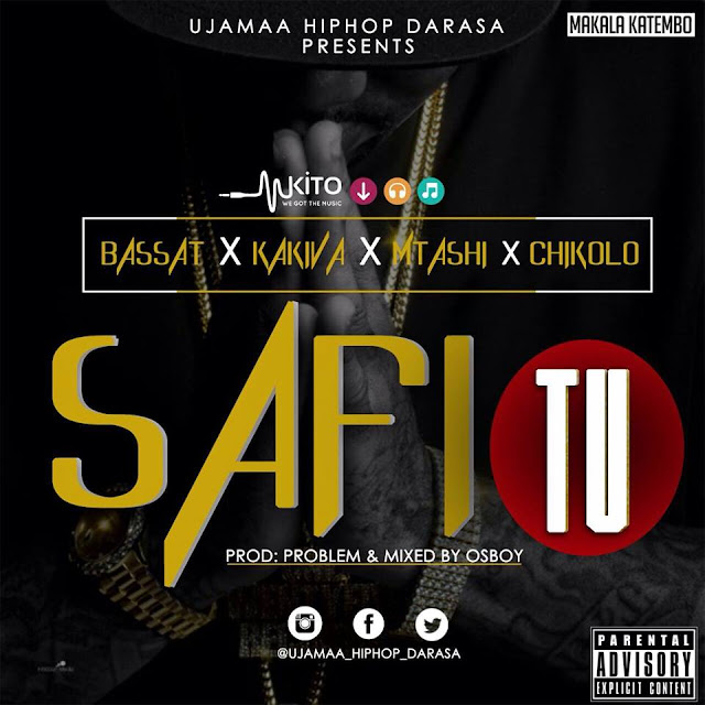 Audio: Bassat X Kakiva X Mtashi X Chikolo - Safi TU (Mp3 Download) - KibaBoy