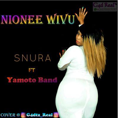 Audio: Snura Ft Yamoto Band - Nionee Wivu (Mp3 Download) - KibaBoy