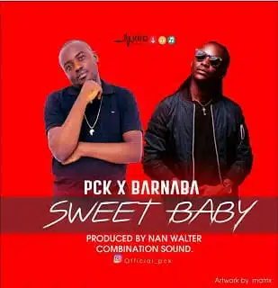 Audio: PCK ft. Barnaba - Sweet Baby (Mp3 Download)