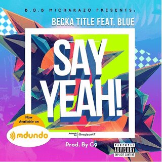 Audio: Becka Title Ft Mr Blue - Say Yeah (Mp3 Download)