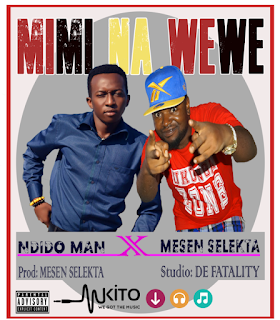 Audio: Ndindo Man ft Mesen Selekta - Mimi Na Wewe (Mp3 Download) - KibaBoy