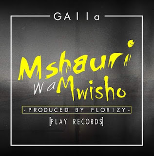 Audio: GAlla - Mshauri Wa Mwisho (Mp3 Download) - KibaBoy