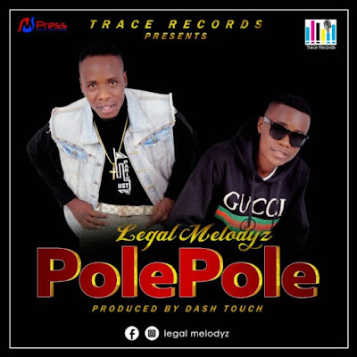 Audio: Legal Melodyz - Polepole (Mp3 Download) - KibaBoy