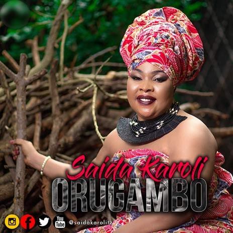 Audio: Saida Karoli - Orugambo (Mp3 Download) - KibaBoy