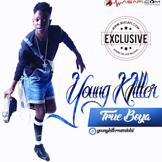 Audio: Young Killer - True Boya (Mp3 Download) - KibaBoy