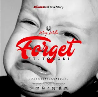 Audio: King Kaka Ft. Tokodi – Forget (Mp3 Download)