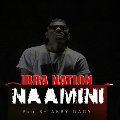 Audio: Ibrah Nation – Naamini (Mp3 Download) - KibaBoy