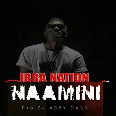 Audio: Ibrah Nation – Naamini (Mp3 Download)