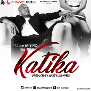 Audio: TID Ft Big Fizzo - Katika (Mp3 Download) - KibaBoy