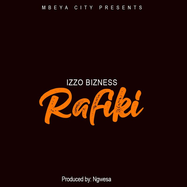 Audio: Izzo Bizness - Rafiki (Mp3 Download) - KibaBoy