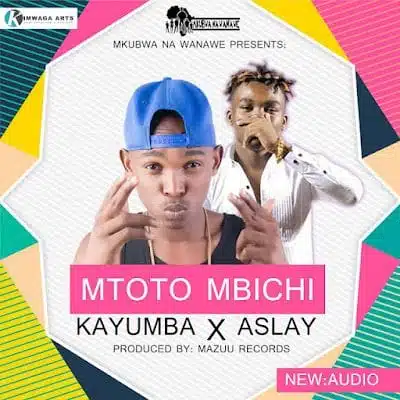 Audio: Kayumba Ft. Aslay - Mtoto Mbichi (Mp3 Download)