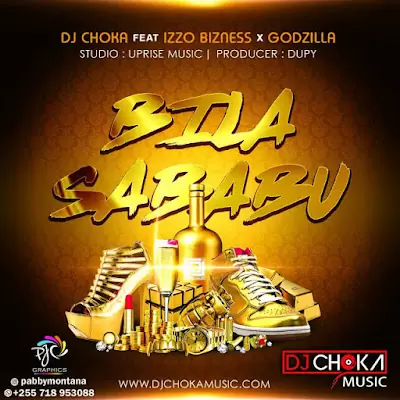 Audio: DJ Choka Ft. Izzo Bizness & Godzilla - Bila Sababu (Mp3 Download)