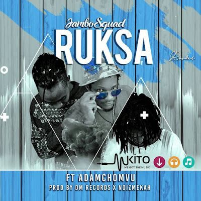 Audio: Jambo Squad Ft. Adam Mchomvu – Ruksa (Mp3 Download) - KibaBoy