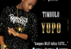 Audio: Timbulo - Yupo (Mp3 Download) - KibaBoy