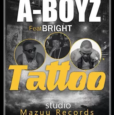 Audio: A Boyz Ft Bright - Tattoo (Mp3 Download)