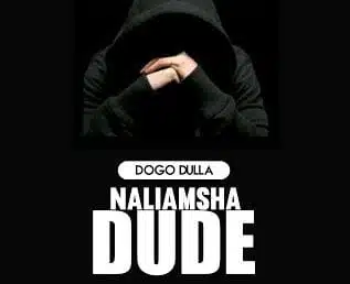 Audio: Dogo Dulla – Naliamsha Dude (Mp3 Download)