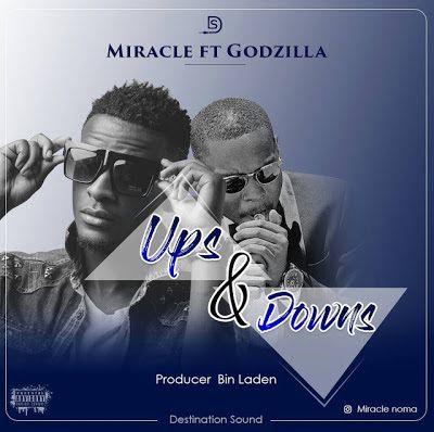 Audio: Miracle Ft Godzillah - UPS AND DOWNS (Mp3 Download) - KibaBoy