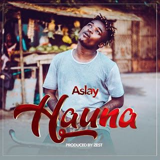 Audio: Aslay - Hauna (Mp3 Download) - KibaBoy