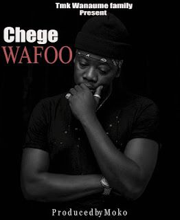 Audio: Chege - Wafoo (Mp3 Download) - KibaBoy