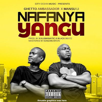 Audio: Ghetto Ambassador X Mansu Li - Nafanya Yangu (Mp3 Download) - KibaBoy