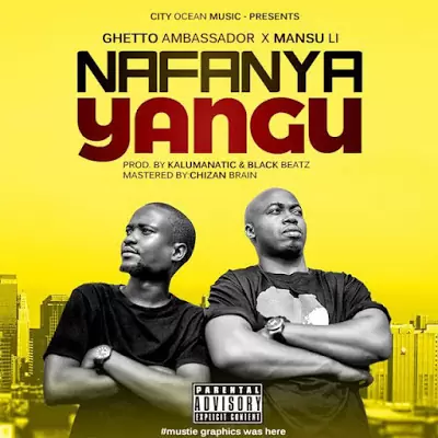 Audio: Ghetto Ambassador X Mansu Li - Nafanya Yangu (Mp3 Download)