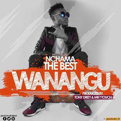 Audio: Nchama The Best - Wanangu (Mp3 Download) - KibaBoy