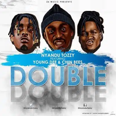 Audio: Nyandu Tozzy ft Young Dee & Chin Bees – Double Double (Mp3 Download)