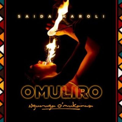 Audio: Saida Karoli - Omuliro (Mp3 Download) - KibaBoy