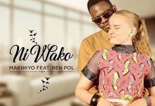 Audio: Makihiyo Ft. Ben Pol - Ni Wako (Mp3 Download) - KibaBoy