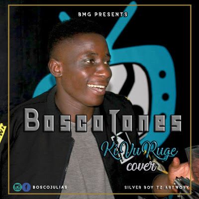 Audio: Bosco Tones – kivuruge Cover (Mp3 Download) - KibaBoy