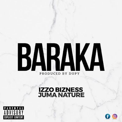 Audio: Izzo Bizness X Juma Nature - Baraka (Mp3 Download) - KibaBoy