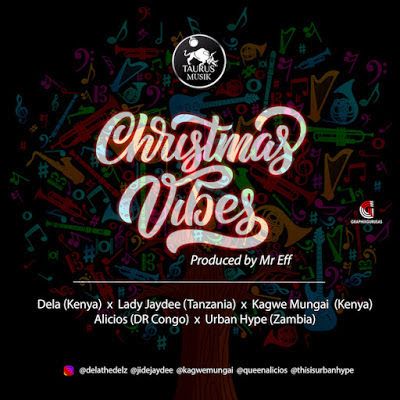 Audio: Taurus Musik Ft Lady Jaydee, Dela, Kagwe Mungai, Alicios & Urban Hype - Christmas Vibe (Mp3 Download) - KibaBoy